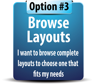 Option #3: Browse Layouts. 
I want to browse complete layouts to choose one that fits my needs